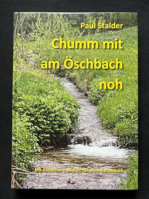 Bild des Verkufers fr Chumm mit am schbach noh. Mit Gschichte u Gedicht fr ufem Gartebnkli. zum Verkauf von Libretto Antiquariat & mundart.ch