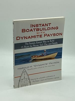 Seller image for Instant Boatbuilding with Dynamite Payson 15 Instant Boats for Power, Sail, Oar, and Paddle for sale by True Oak Books