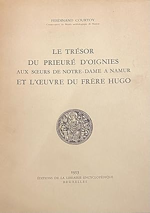 Seller image for Le Trsor du Prieur d'Oignies aux Soeurs de Notre Dame a Namur et l'Oeuvre du Frre Hugo for sale by Antiquariaat Schot