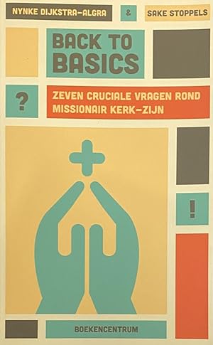 Bild des Verkufers fr Back to basics. Zeven cruciale vragen rond missionair kerk-zijn zum Verkauf von Antiquariaat Schot