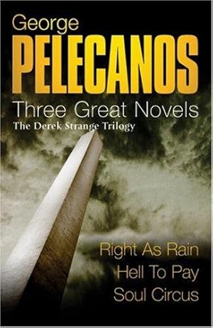 Seller image for George Pelecanos: Three Great Novels: The Derek Strange Trilogy: Right as Rain, Hell to Pay, Soul Circus for sale by WeBuyBooks 2