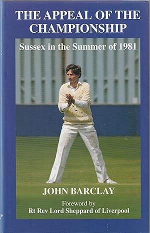 Imagen del vendedor de The Appeal of the Championship: Sussex in the Summer of 1981 a la venta por Card Game Books