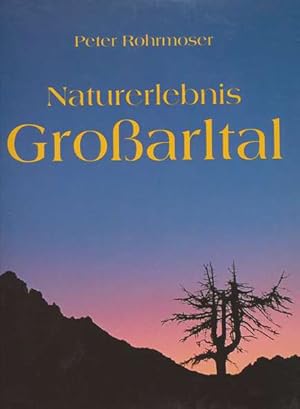 Bild des Verkufers fr Naturerlebnis Groarltal. Mit Textbeitrgen von Ekkehard Drschlag, Sepp Kendler, Peter Pabinger, Erwin Reinthaler und Peter Rohrmoser. zum Verkauf von ANTIQUARIAT ERDLEN