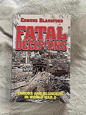 Imagen del vendedor de Fatal Decisions: Errors and Blunders in WWII a la venta por Jon A Sewell