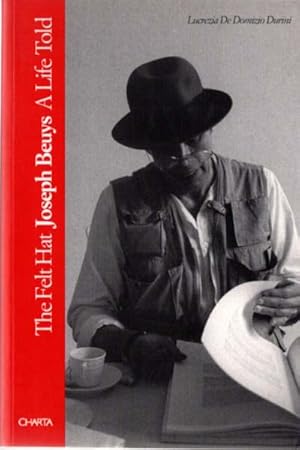 Bild des Verkufers fr The Felt Hat. Joseph Beuys. A Life Told. zum Verkauf von Antiquariat Querido - Frank Hermann