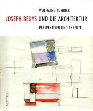 Joseph Beuys und die Architektur. Perspektiven und Akzente.