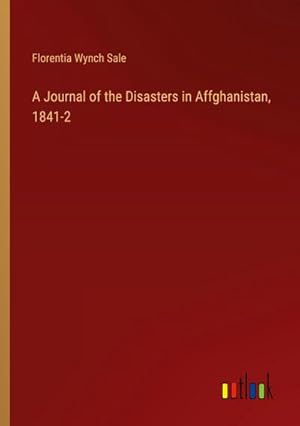 Image du vendeur pour A Journal of the Disasters in Affghanistan, 1841-2 mis en vente par AHA-BUCH GmbH