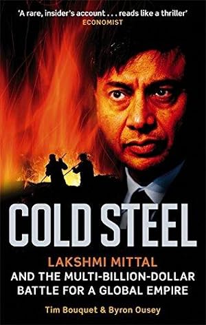Bild des Verkufers fr Cold Steel: Lakshmi Mittal and the Multi-Billion-Dollar Battle for a Global Empire zum Verkauf von WeBuyBooks