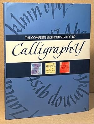 Image du vendeur pour The Complete Beginner's Guide to Calligraphy mis en vente par San Francisco Book Company