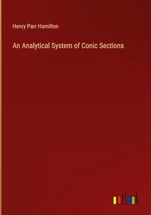 Seller image for An Analytical System of Conic Sections for sale by AHA-BUCH GmbH