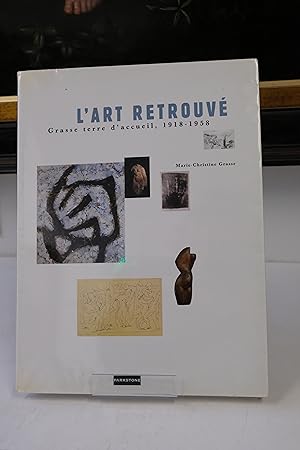 Imagen del vendedor de L'art retrouv : Grasse, terre d'accueil, 1918-1958 a la venta por Librairie du Levant