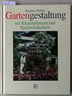 Seller image for Gartengestaltung mit Kletterpflanzen und Spalierstruchern. for sale by Antiquariat hinter der Stadtmauer