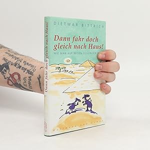 Seller image for Dann fahr doch gleich nach Haus! for sale by Bookbot