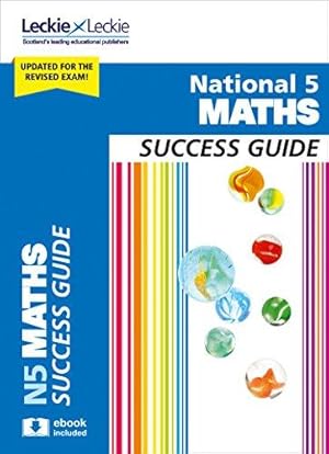Bild des Verkufers fr National 5 Maths Success Guide: Revise for SQA Exams (Leckie N5 Revision) zum Verkauf von WeBuyBooks