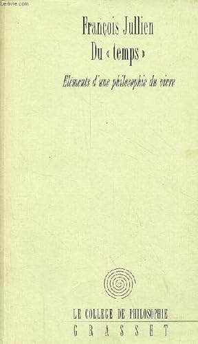 Image du vendeur pour Du " temps " - Elments d'une philosophie du vivre - Collection le collge de philosophie. mis en vente par Le-Livre
