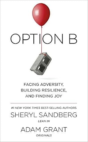 Bild des Verkufers fr Option B: Facing Adversity, Building Resilience, and Finding Joy zum Verkauf von WeBuyBooks