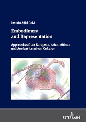 Bild des Verkufers fr Embodiment and Representation : Approaches from European, Asian, African and Ancient American Cultures zum Verkauf von AHA-BUCH GmbH