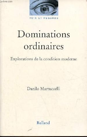 Bild des Verkufers fr Dominations ordinaires - Explorations de la condition moderne - Collection " voix et regards ". zum Verkauf von Le-Livre