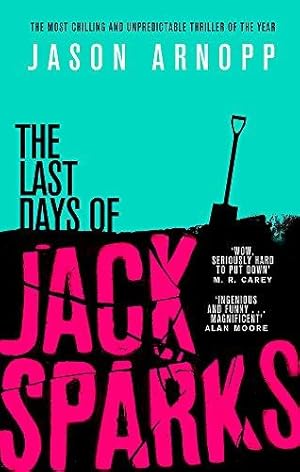 Seller image for The Last Days of Jack Sparks: The most chilling and unpredictable thriller of the year for sale by WeBuyBooks