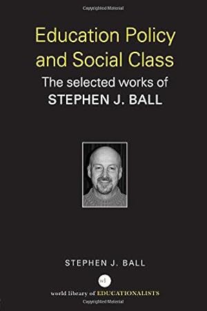 Seller image for Education Policy and Social Class: The Selected Works of Stephen J. Ball (World Library of Educationalists) for sale by WeBuyBooks