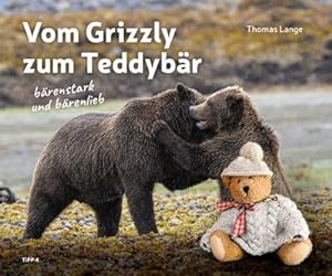 Bild des Verkufers fr Vom Grizzly zum Teddybr : brenstark und brenlieb zum Verkauf von AHA-BUCH GmbH