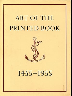 Art of the Printed Book, 1455-1955: Masterpieces of Typography Through Five Centuries from the Co...