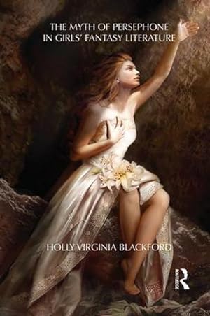 Bild des Verkufers fr The Myth of Persephone in Girls' Fantasy Literature zum Verkauf von AHA-BUCH GmbH