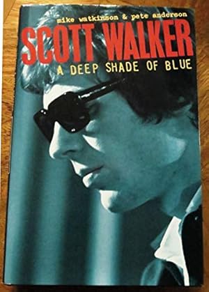 Image du vendeur pour Scott Walker: Deep Shade of Blue mis en vente par WeBuyBooks