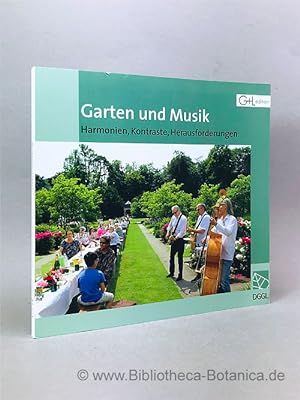 Bild des Verkufers fr Garten und Musik. Harmonien, Kontraste, Herausforderungen. zum Verkauf von Bibliotheca Botanica