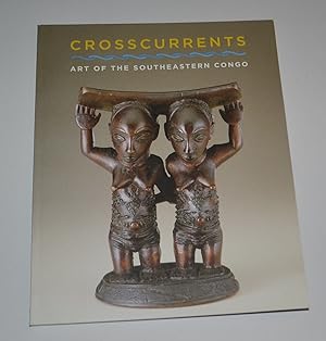 Crosscurrents: Art of the Southeastern Congo
