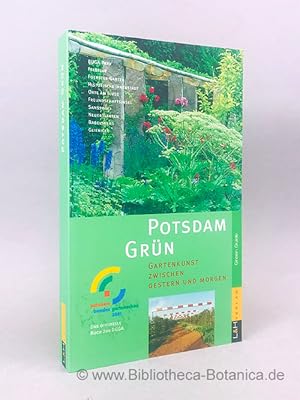 Seller image for Potsdam grn. Gartenkunst zwischen gestern und morgen. Das offizielle Buch zur BUGA. for sale by Bibliotheca Botanica