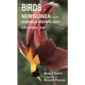 Birds of New Guinea and the Bismarck Archipelago: A Photographic Guide
