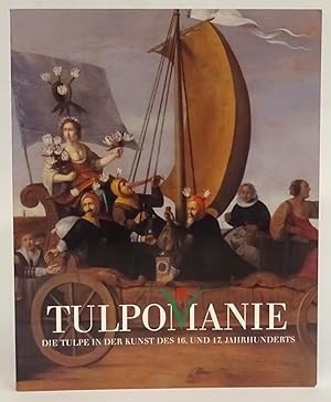 Seller image for Tulpomanie. Die Tulpe in der Kunst des 16. und 17. Jahrhunderts. for sale by Der Buchfreund