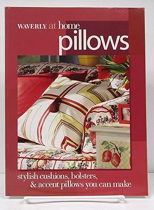 Waverly at Home: Pillows - Stylish Cushions, Bolsters, and Accent Pillows You: Can Make