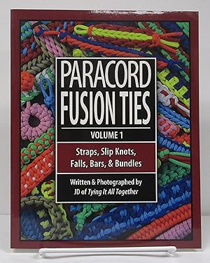 Paracord Fusion Ties: Straps, Slip Knots, Falls, Bars, & Bundles (Volume 1)