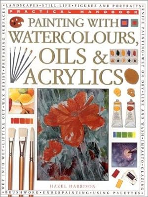 Bild des Verkufers fr Painting with Watercolours, Oils and Acrylics (Practical Handbook) zum Verkauf von WeBuyBooks