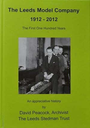 The Leeds Model Company 1912 - 2012 : The First One Hundred Years