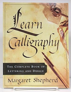 Learn Calligraphy: The Complete Book of Lettering and Design