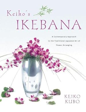 Image du vendeur pour Keiko's Ikebana: A Contemporary Approach to the Traditional Japanese Art of Flower Arranging mis en vente par WeBuyBooks