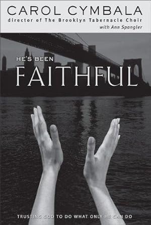 Imagen del vendedor de He's Been Faithful: Trusting God to Do What Only He Can Do a la venta por WeBuyBooks