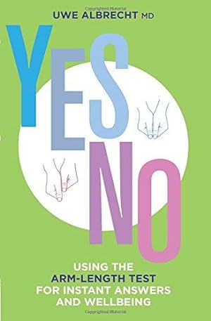 Immagine del venditore per Yes/No: Using the Arm-Length Test For Instant Answers and Wellbeing venduto da WeBuyBooks