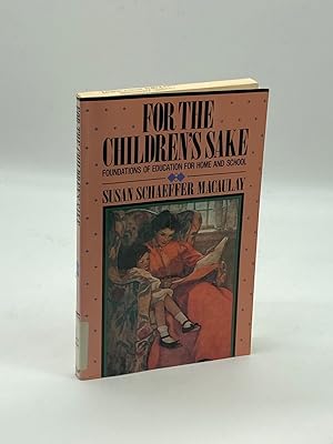 Image du vendeur pour For the Children's Sake Foundations of Education for Home and School mis en vente par True Oak Books