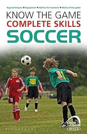 Seller image for Know the Game: Complete skills: Soccer for sale by WeBuyBooks