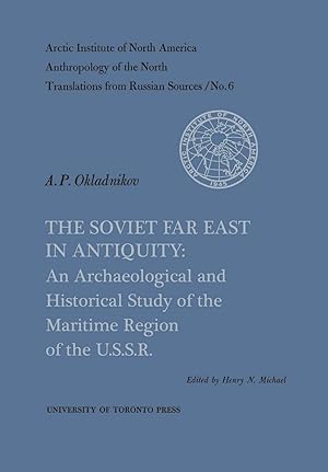 Imagen del vendedor de 1965 PB The Soviet Far East in Antiquity: An Archaeological and Historical Study of the Maritime Region of the U.S.S.R. No. 6 (Heritage) a la venta por Miki Store