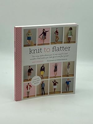Imagen del vendedor de Knit to Flatter The Only Instructions You'll Ever Need to Knit Sweaters That Make You Look Good and Feel Great! a la venta por True Oak Books