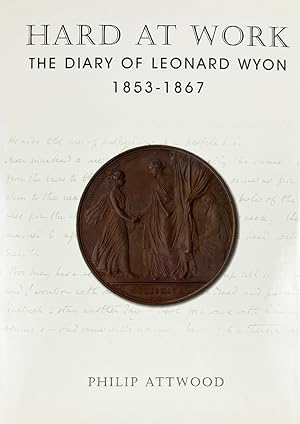 Seller image for HARD AT WORK: THE DIARY OF LEONARD WYON 1853-1867 for sale by Kolbe and Fanning Numismatic Booksellers