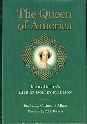 Immagine del venditore per The Queen of America: Mary Cutts's Life of Dolley Madison (Jeffersonian America) venduto da Blue Whale Books, ABAA