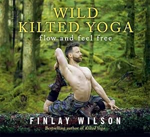 Bild des Verkufers fr Wild Kilted Yoga: Flow and Feel Free zum Verkauf von WeBuyBooks