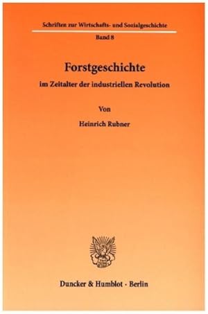 Imagen del vendedor de Forstgeschichte im Zeitalter der industriellen Revolution. a la venta por BuchWeltWeit Ludwig Meier e.K.