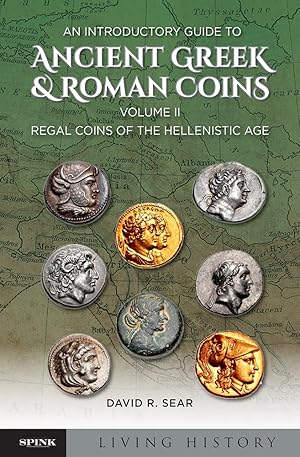AN INTRODUCTORY GUIDE TO ANCIENT GREEK & ROMAN COINS, VOLUME II: REGAL COINS OF THE HELLENISTIC AGE